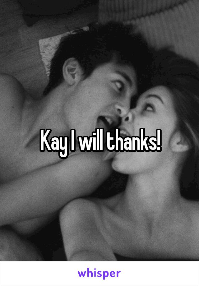 Kay I will thanks!
