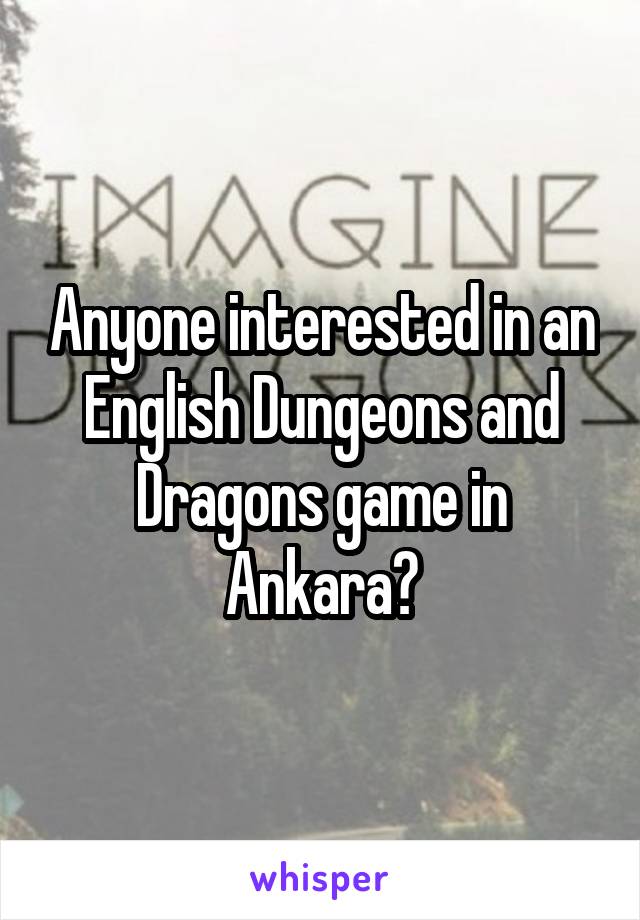 Anyone interested in an English Dungeons and Dragons game in Ankara?