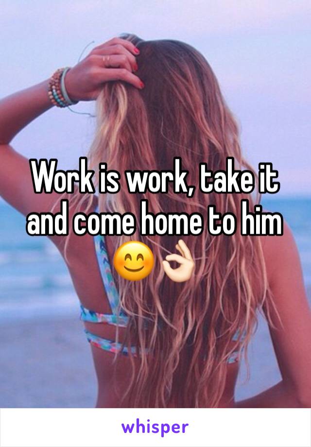 Work is work, take it and come home to him 😊👌🏻