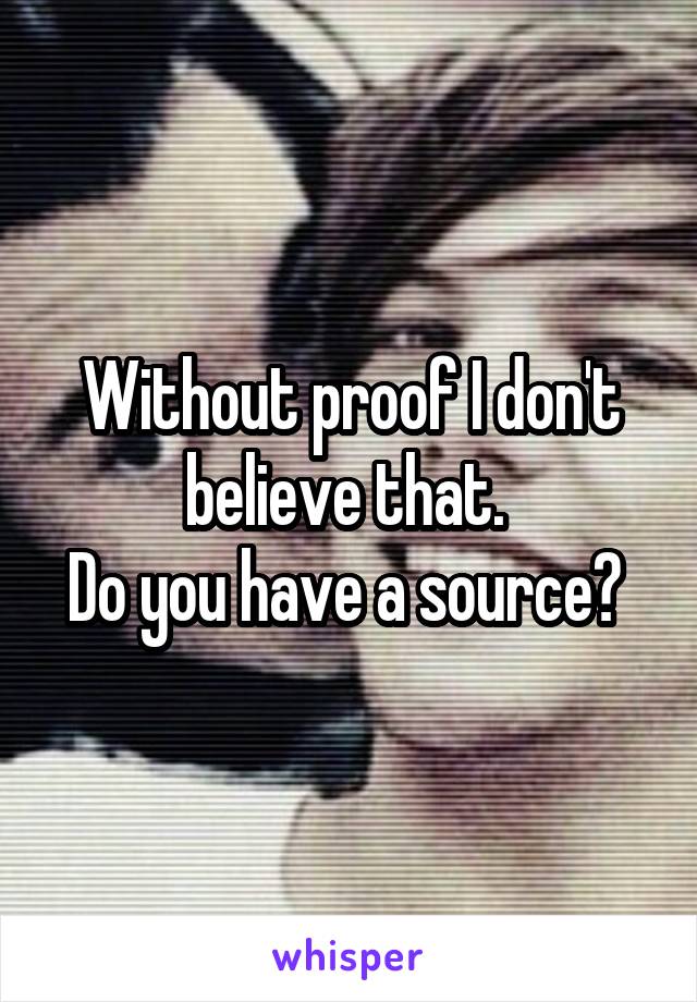 Without proof I don't believe that. 
Do you have a source? 
