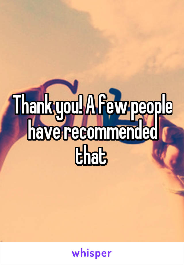 Thank you! A few people have recommended that 
