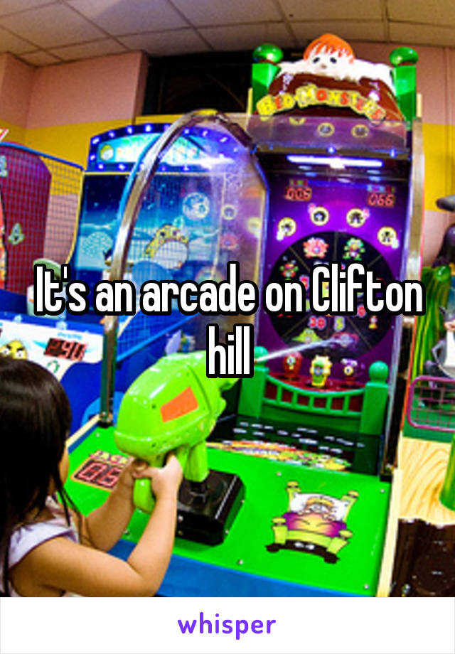 It's an arcade on Clifton hill