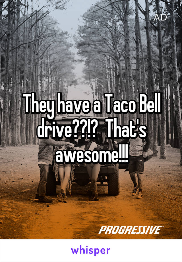 They have a Taco Bell drive??!?  That's awesome!!!