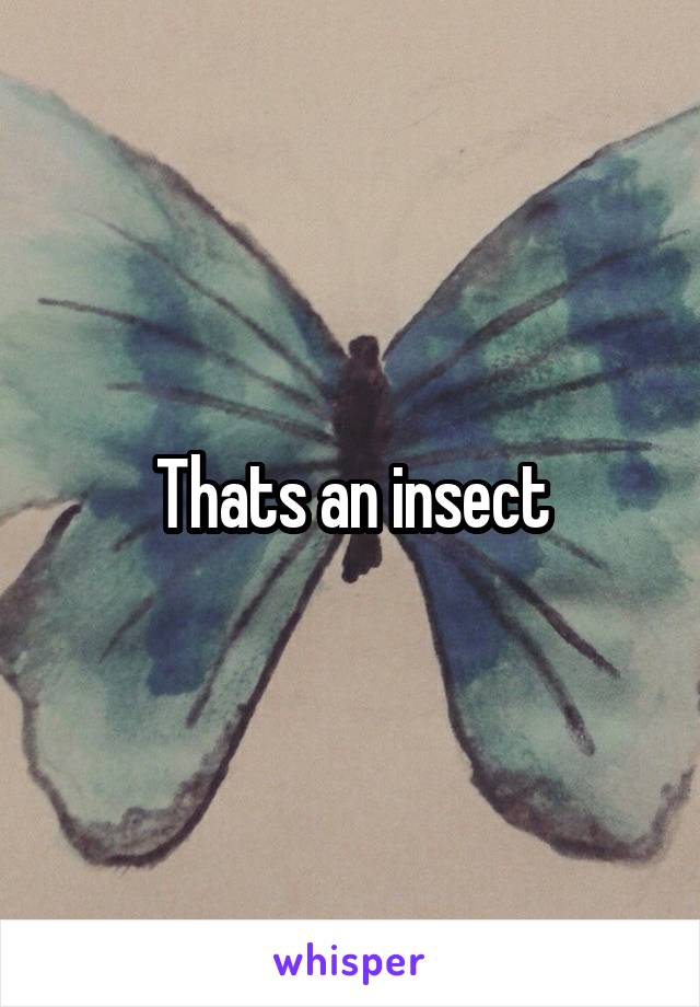 Thats an insect
