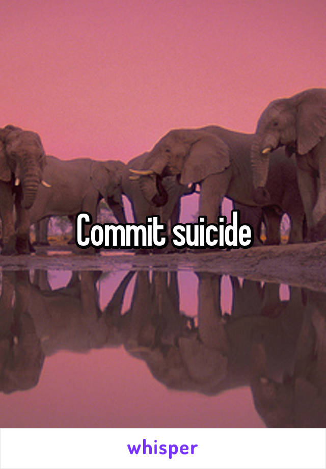 Commit suicide