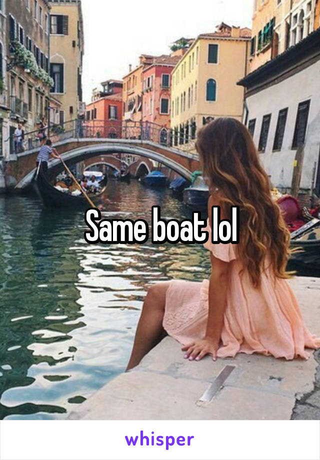 Same boat lol