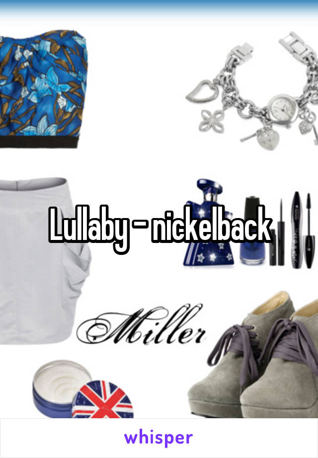 Lullaby - nickelback