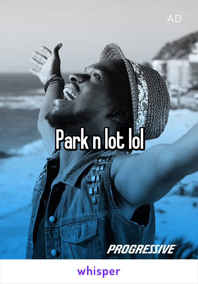 Park n lot lol
