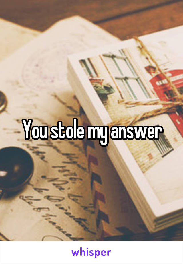 You stole my answer