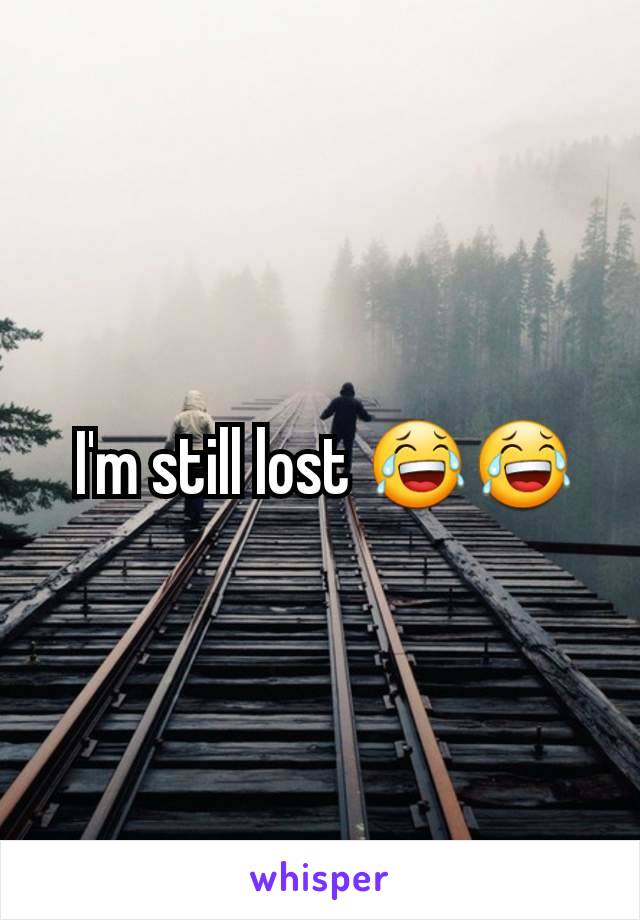  I'm still lost 😂😂