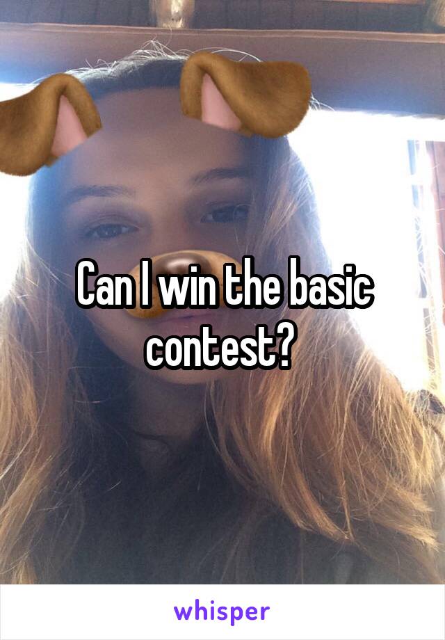 Can I win the basic contest? 