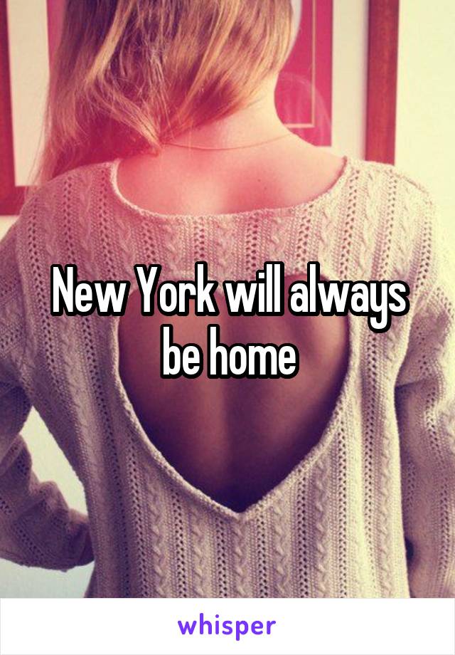 New York will always be home