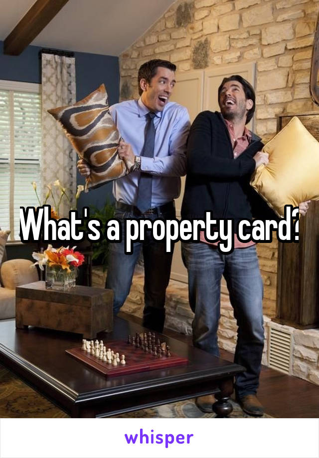 What's a property card?