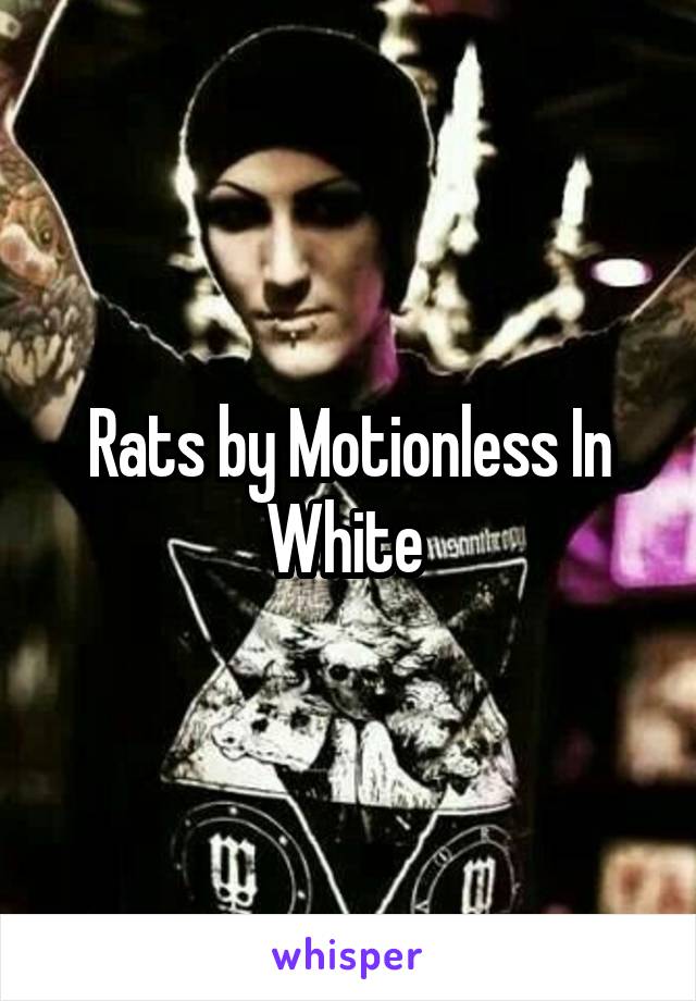 Rats by Motionless In White 