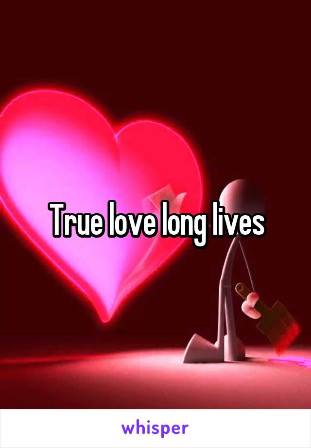 True love long lives