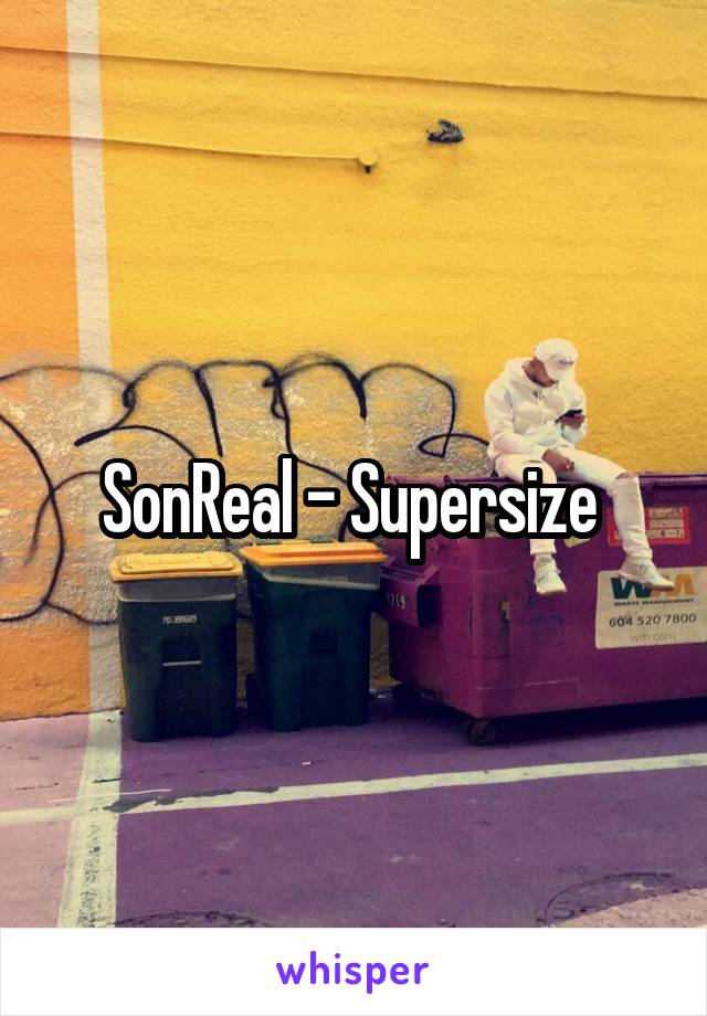 SonReal - Supersize 