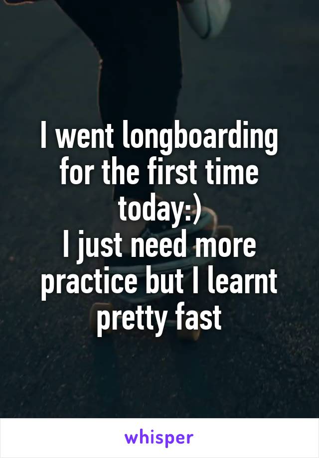 I went longboarding for the first time today:)
I just need more practice but I learnt pretty fast