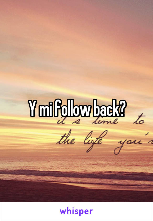Y mi follow back?