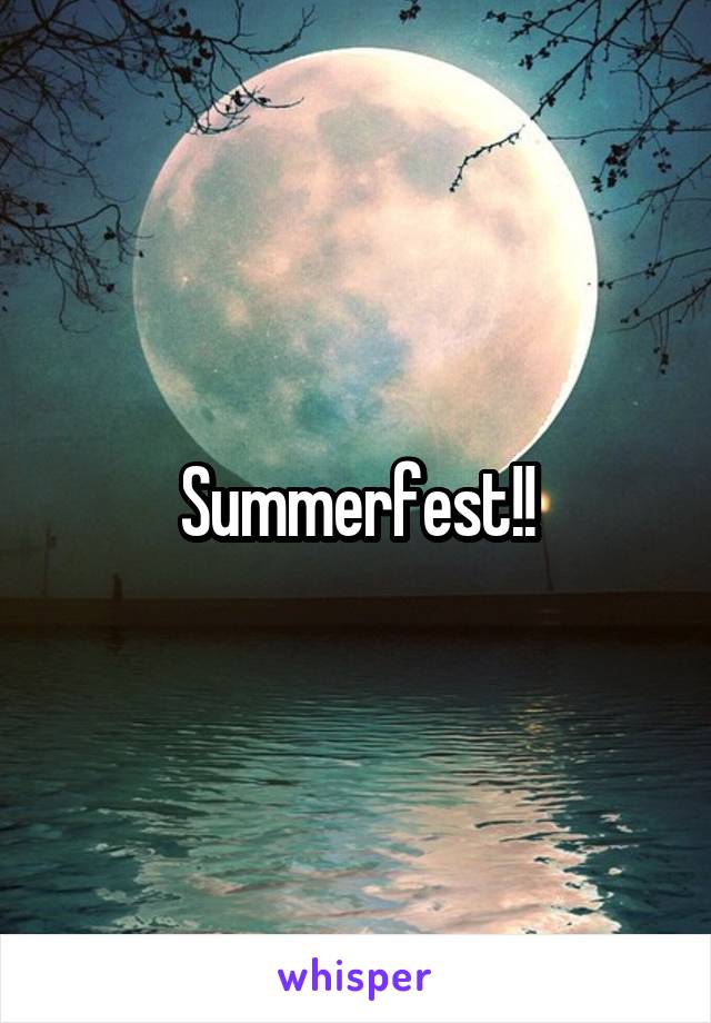 Summerfest!!
