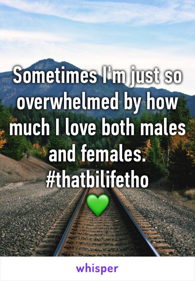 Sometimes I'm just so overwhelmed by how much I love both males and females.
#thatbilifetho
💚