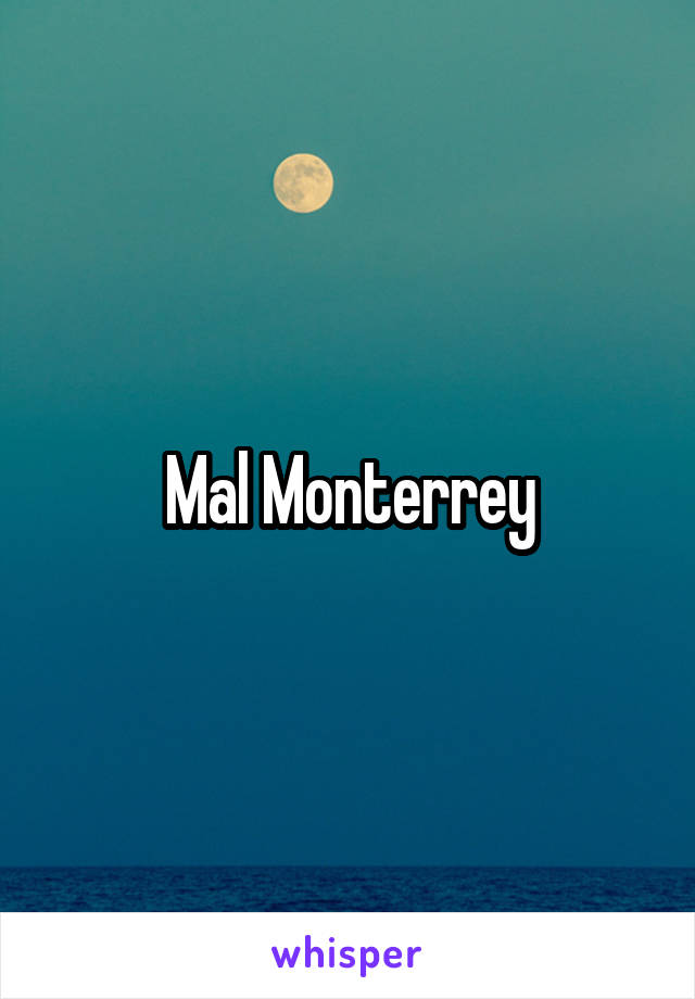 Mal Monterrey