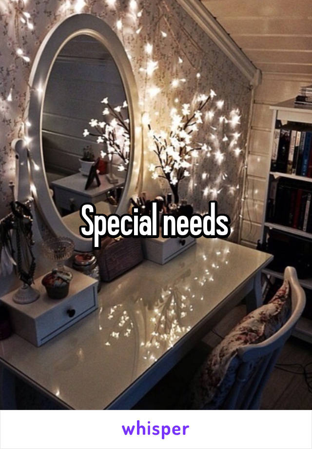 Special needs 