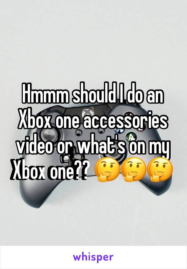 ‪Hmmm should I do an Xbox one accessories video or what's on my Xbox one?? 🤔🤔🤔 ‬