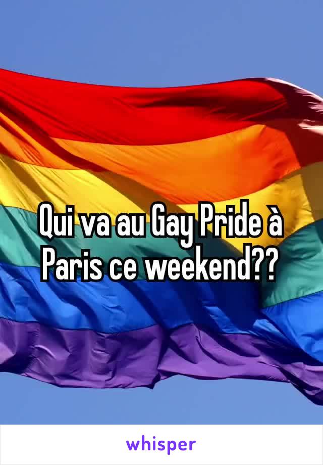 Qui va au Gay Pride à Paris ce weekend??