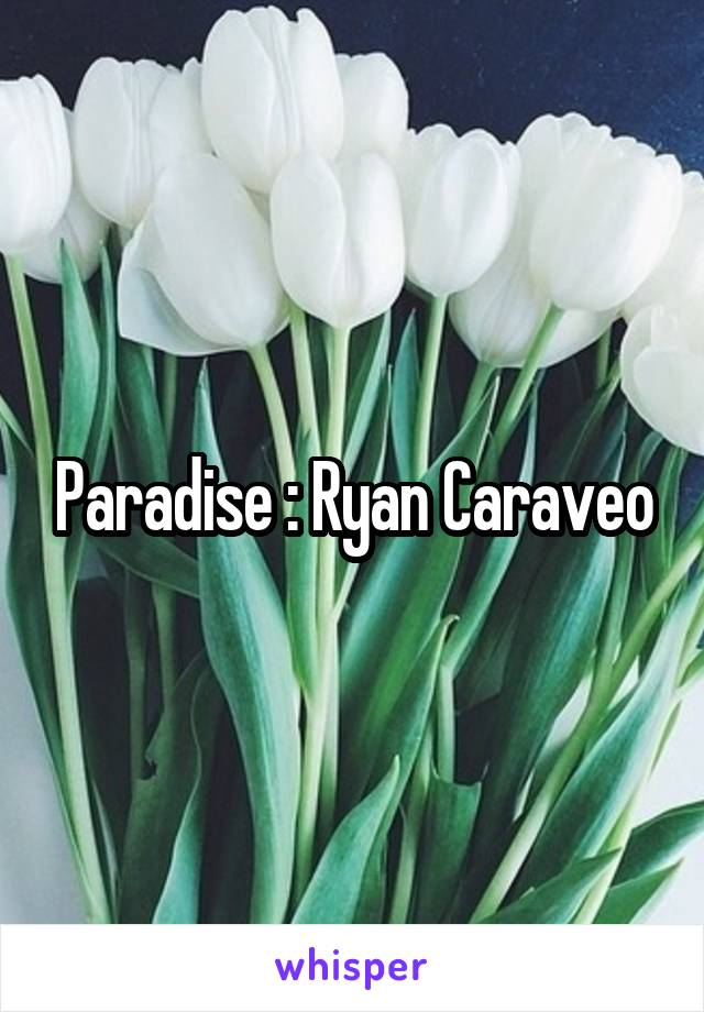 Paradise : Ryan Caraveo