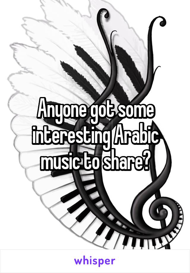 Anyone got some interesting Arabic music to share?