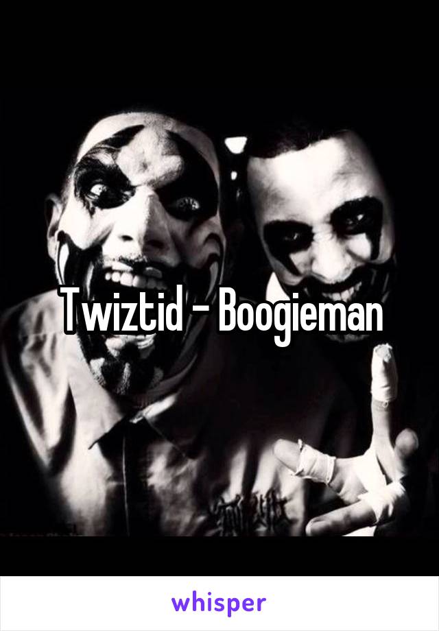 Twiztid - Boogieman