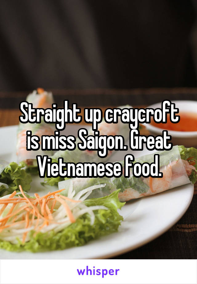 Straight up craycroft is miss Saigon. Great Vietnamese food.