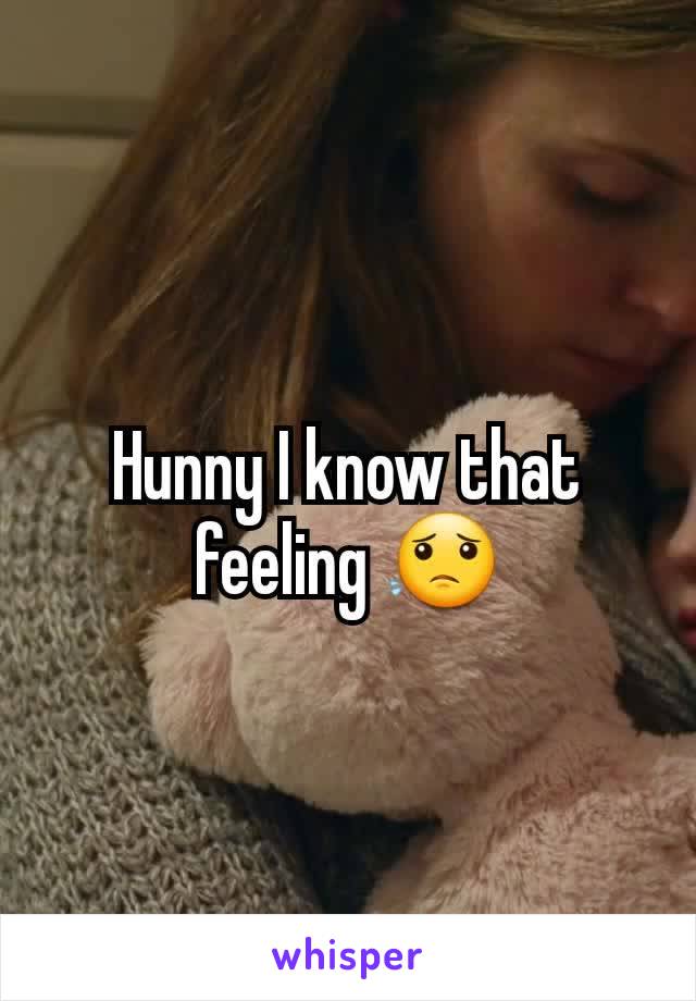 Hunny I know that feeling 😟