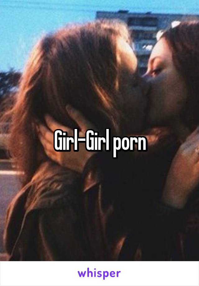Girl-Girl porn