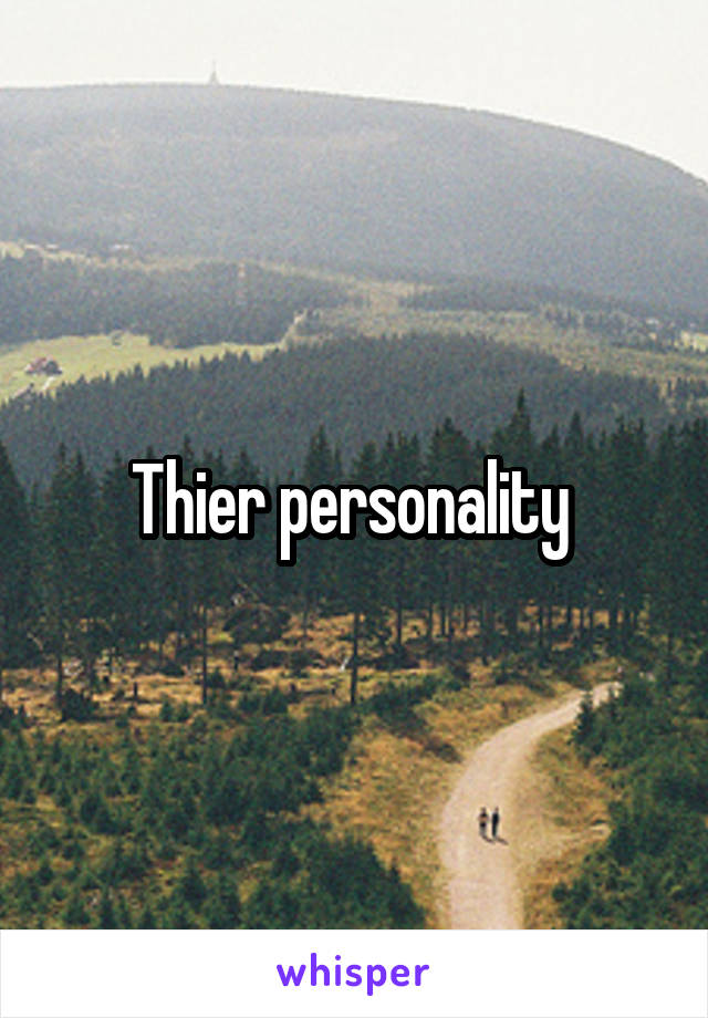 Thier personality 