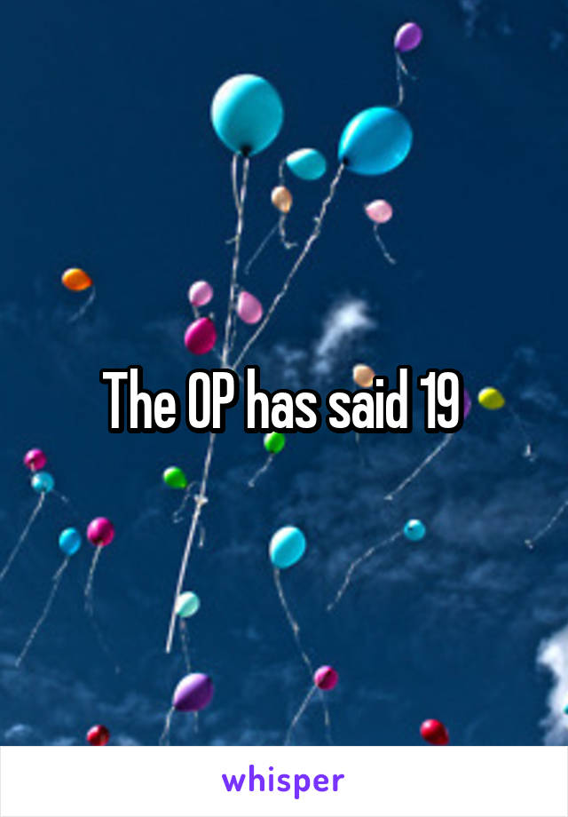 The OP has said 19 