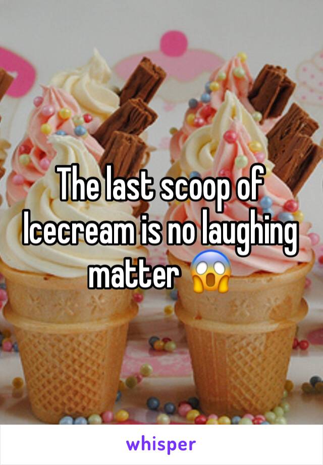 The last scoop of Icecream is no laughing matter 😱