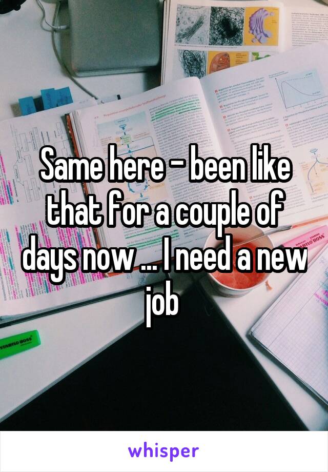 Same here - been like that for a couple of days now ... I need a new job 