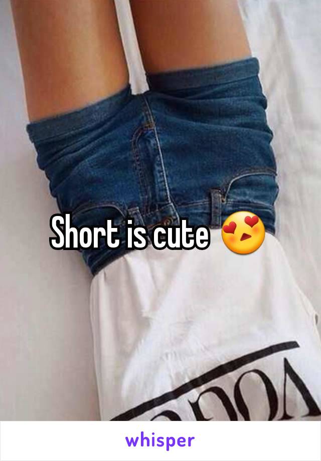 Short is cute 😍