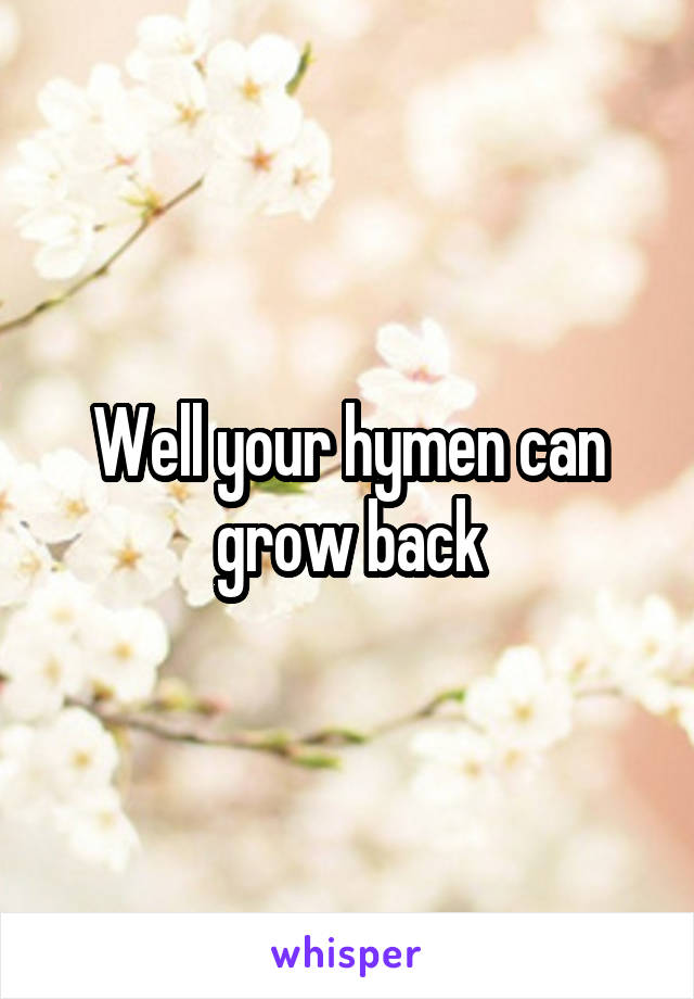 well-your-hymen-can-grow-back