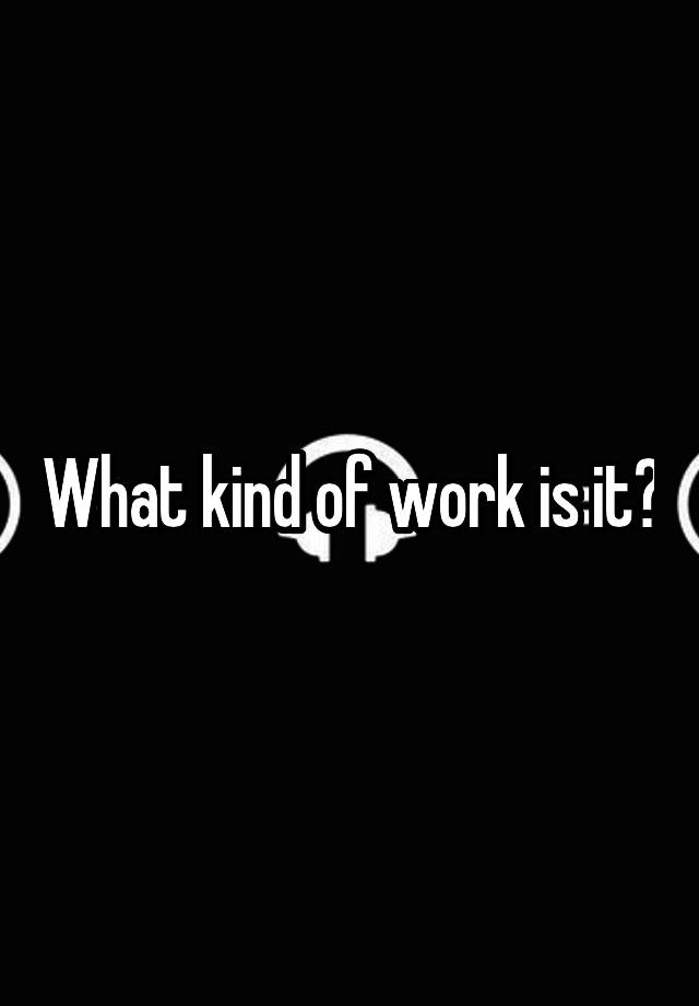 what-kind-of-work-do-you-do