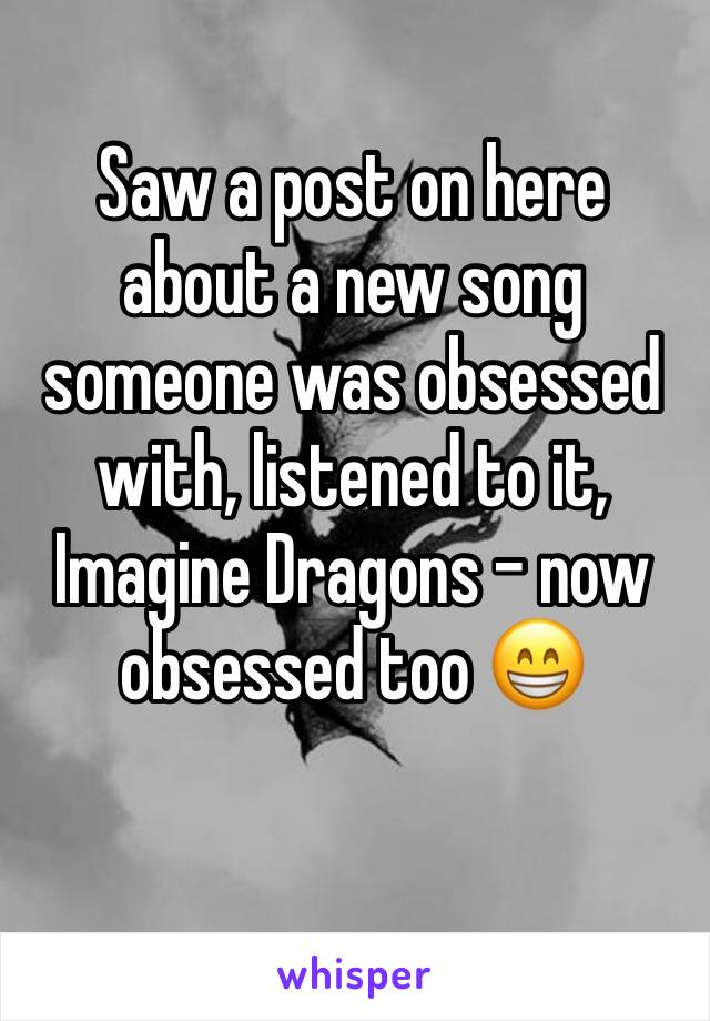 Saw a post on here about a new song someone was obsessed with, listened to it, Imagine Dragons - now obsessed too 😁