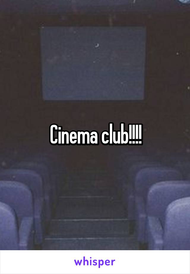 Cinema club!!!!