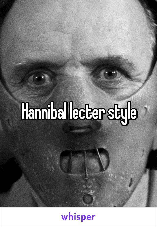 Hannibal lecter style
