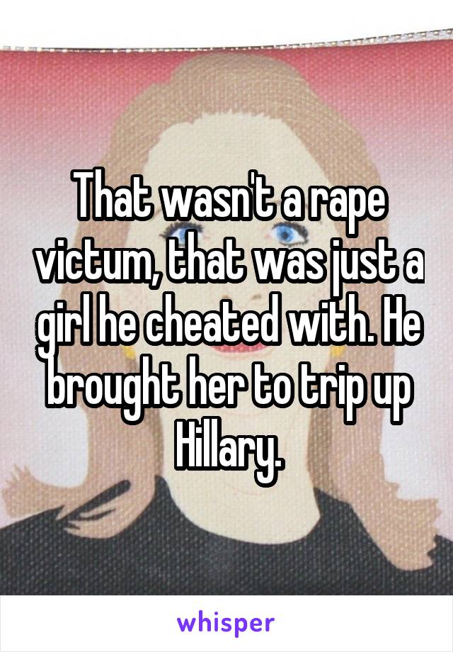 That wasn't a rape victum, that was just a girl he cheated with. He brought her to trip up Hillary.