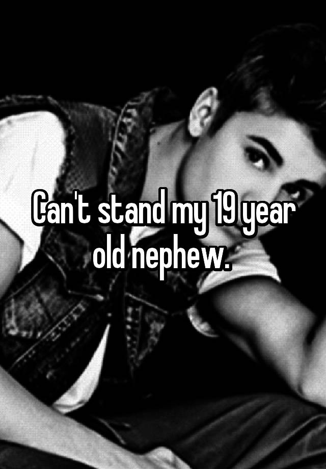 can-t-stand-my-19-year-old-nephew