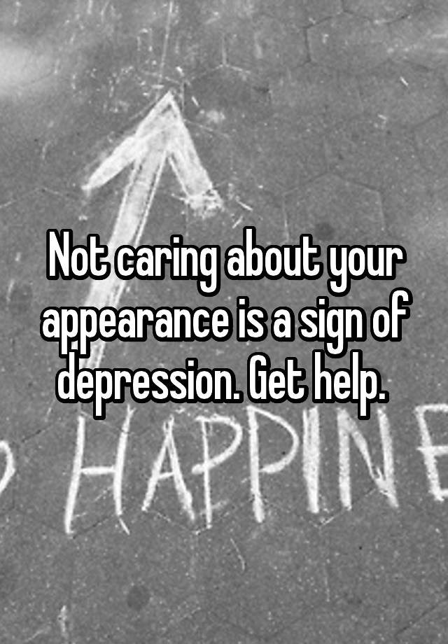 not-caring-about-your-appearance-is-a-sign-of-depression-get-help