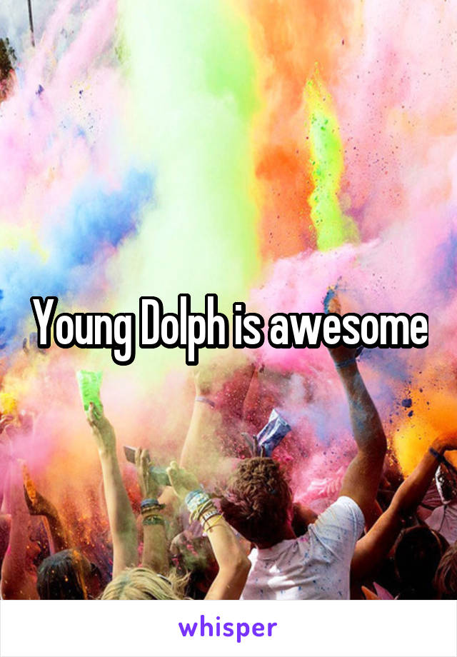 Young Dolph is awesome