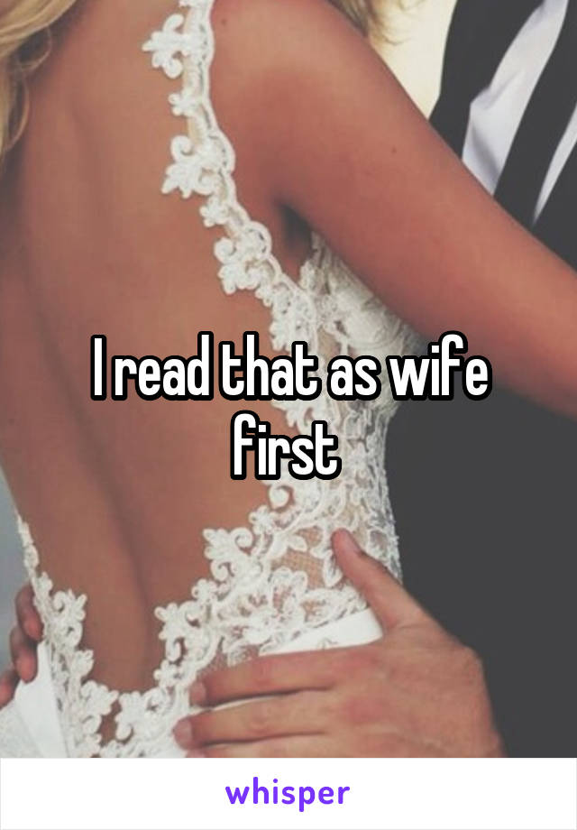 I read that as wife first 