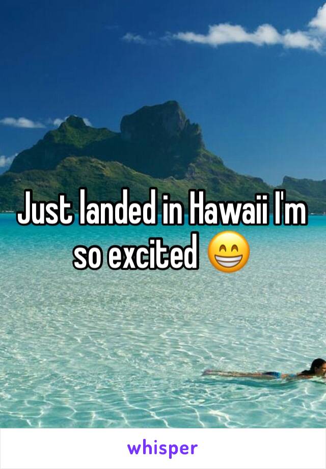 Just landed in Hawaii I'm so excited 😁